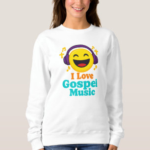 I Love Gospel Music - Christian Sweatshirt