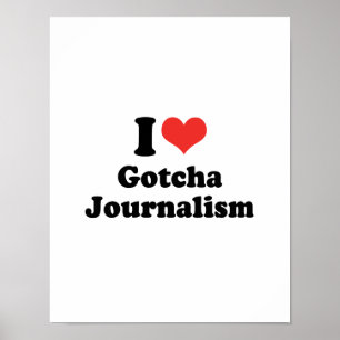 I LOVE GOTCHA JOURNALISM - .png Poster