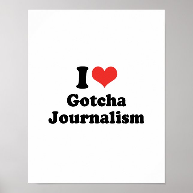 I LOVE GOTCHA JOURNALISM - .png Poster (Front)