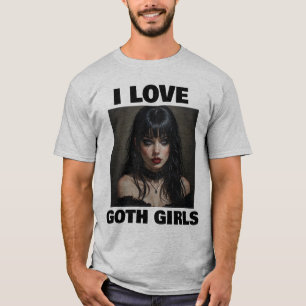 I LOVE GOTH GIRLS T-SHIRT