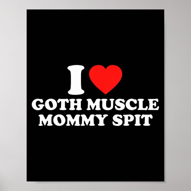 I Love Goth Muscle Mommy St  Poster (Front)