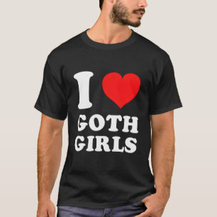 I Love Goth T-Shirt