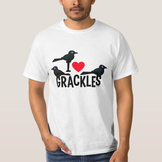 I Love Grackles T-Shirt (Front)