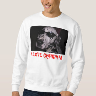 I LOVE GRANDMA! SWEATSHIRT