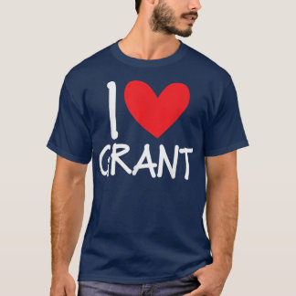 I Love Grant Name Personalised Men Guy BFF Friend  T-Shirt
