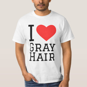I love gray hair T-Shirt
