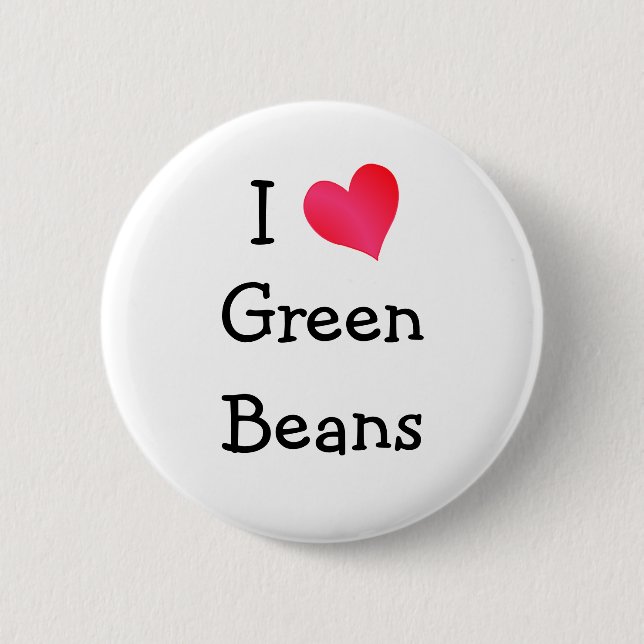 I Love Green Beans 6 Cm Round Badge (Front)
