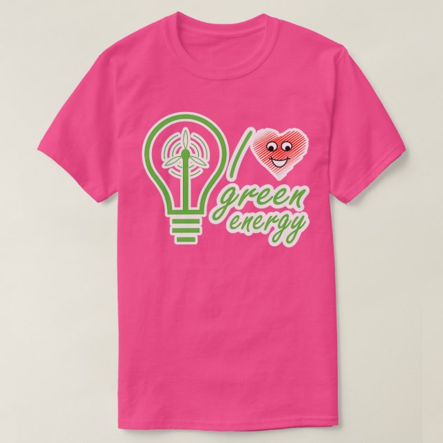 I love green energy renewable energy 2 T-Shirt (Design Front)