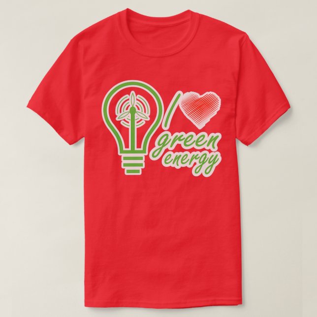 I love green energy renewable energy 3 T-Shirt (Design Front)