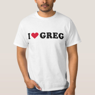 I LOVE GREG T-Shirt
