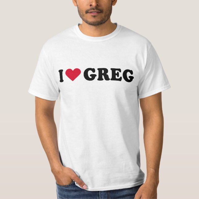 I LOVE GREG T-Shirt (Front)