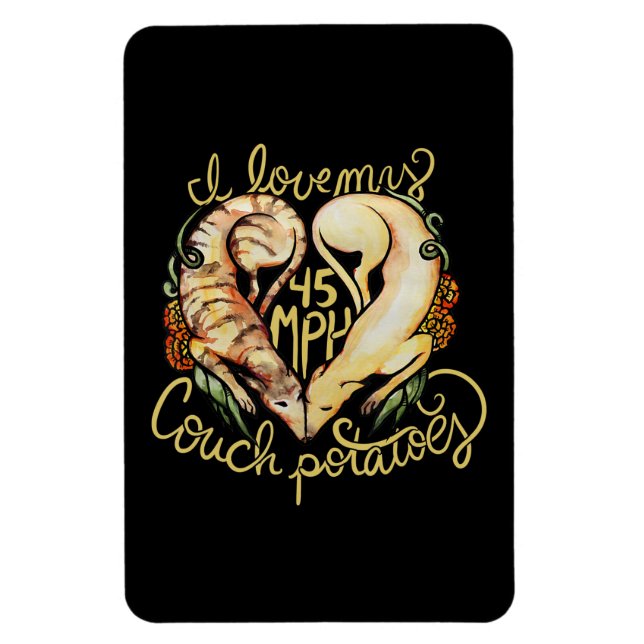I love greyhounds cute 45 MPH Couch potatoes Magnet (Vertical)