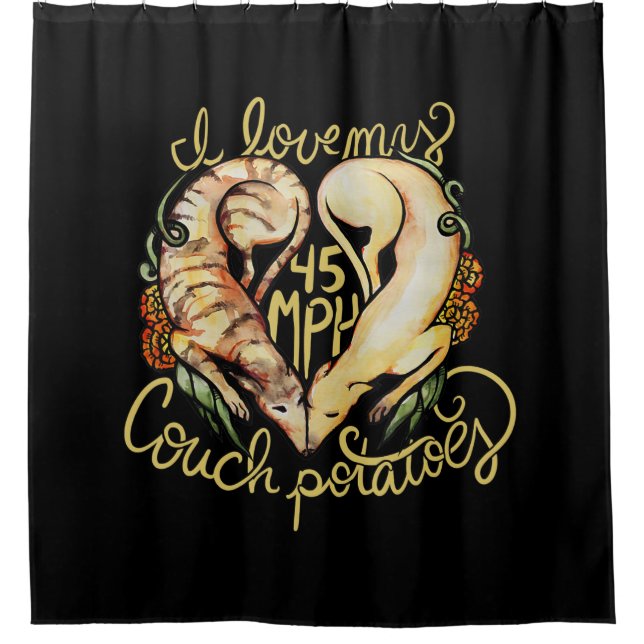 I love greyhounds cute 45 MPH Couch potatoes Shower Curtain (Front)