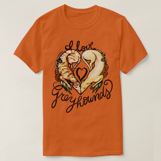 I Love greyhounds T-Shirt (Design Front)
