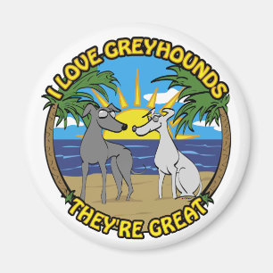 I LOVE GREYHOUNDS THEY'RE GREAT MAGNET