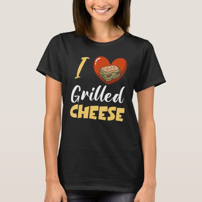 I Love Grilled Cheese T-Shirt (Front)