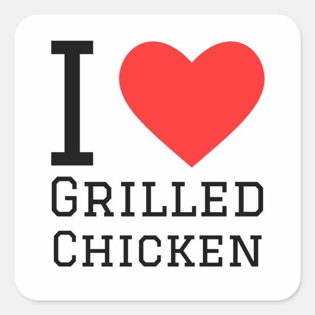 I love grilled chicken square sticker (Front)