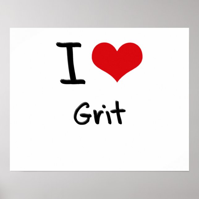 I Love Grit Poster (Front)