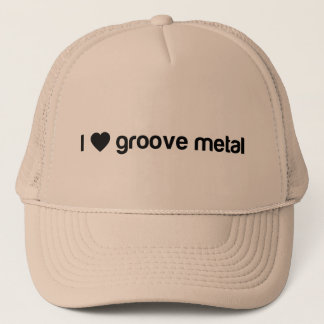 I Love Groove Metal Trucker Hat