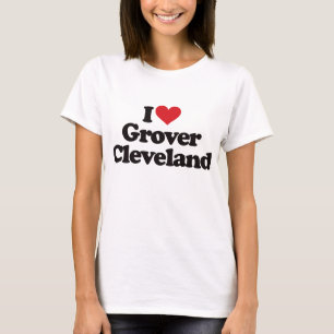 I Love Grover Cleveland T-Shirt