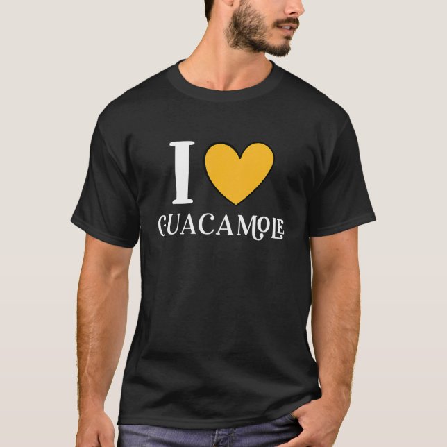 I Love Guacamole Mexican Food  13 T-Shirt (Front)