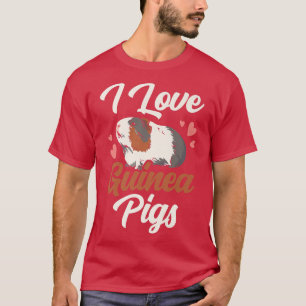 I Love Guinea Pigs Guinea Pig Animal Cute Pet Love T-Shirt