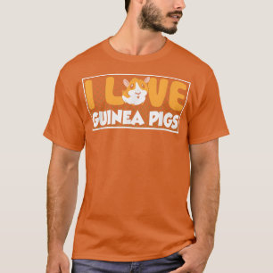I Love Guinea Pigs Guinea Pig Lover Pet Animal Cut T-Shirt