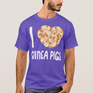 I Love Guinea Pigs Pet Guinea Pig Animal Cute Love T-Shirt