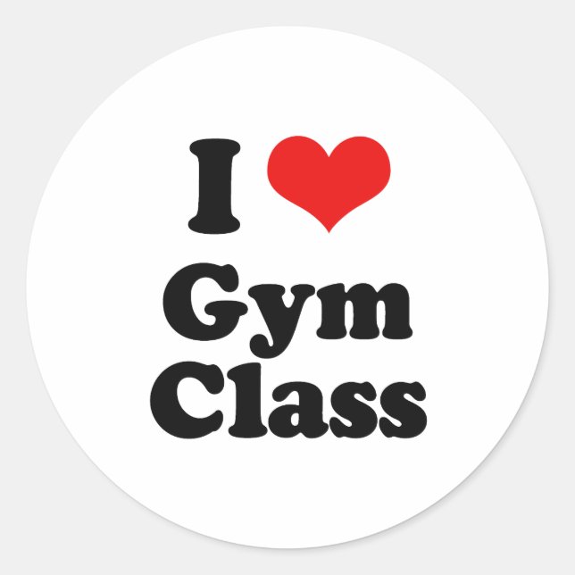 I Love Gym Class Tshirt Classic Round Sticker (Front)
