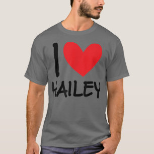 I Love Hailey Name Personalised Girl Woman BFF Fri T-Shirt