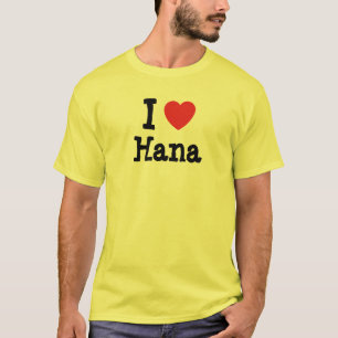 I love Hana heart T-Shirt