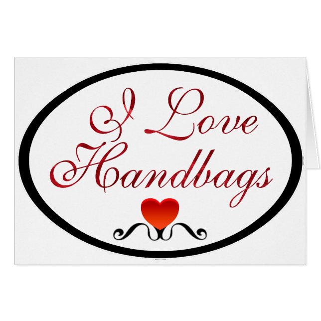I Love Handbags (Front Horizontal)
