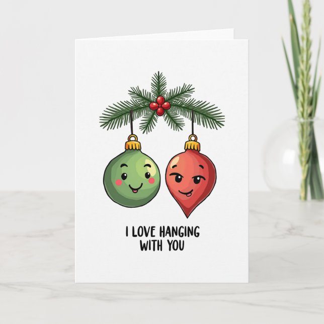 I Love Hanging with you funny Christmas Card (Front)