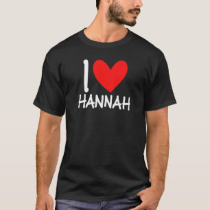 I Love Hannah Name Personalized Girl Woman Bff Fri T-Shirt