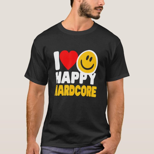 I Love Happy Hardcore  Rave Music T-Shirt (Front)