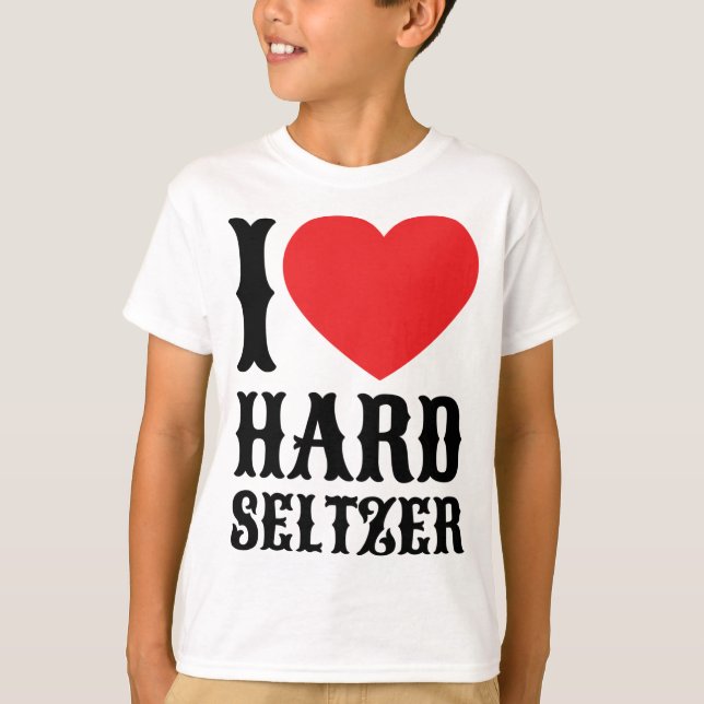 I Love Hard Seltzer Ranch Water Alcohol Fruit Beer T-Shirt (Front)