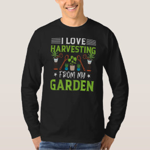 I Love Harvesting From My Garden Natur Gardening T-Shirt