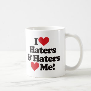 I Love Haters and Haters Love Me Coffee Mug