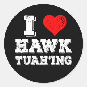 I Love Hawk Tuah'ing Funny Classic Round Sticker