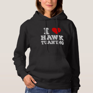 I Love Hawk Tuah'ing Funny  Hoodie