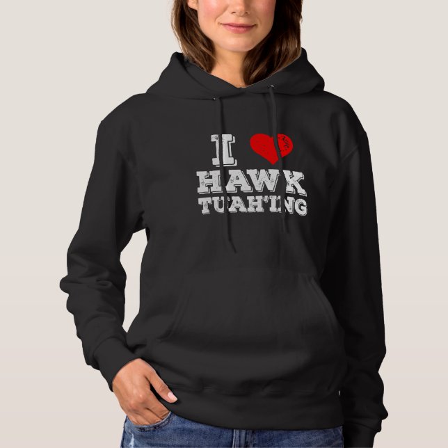 I Love Hawk Tuah'ing Funny  Hoodie (Front)