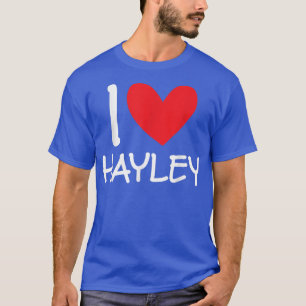 I Love Hayley Name Personalised Girl Woman BFF Fri T-Shirt