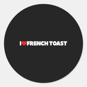 I Love He French Toast Classic Round Sticker