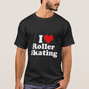 I Love He Roller Skating T-Shirt