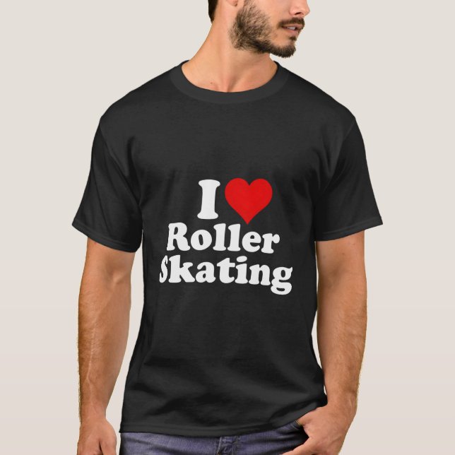 I Love He Roller Skating T-Shirt (Front)