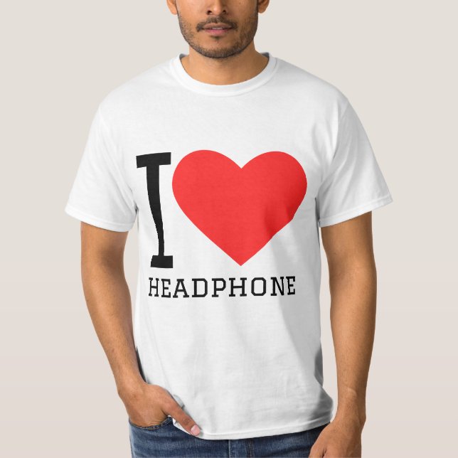 I love headphone T-Shirt (Front)