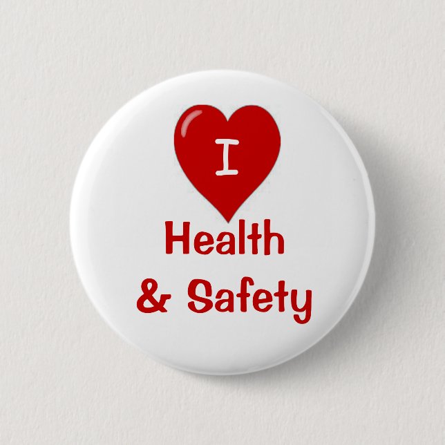 I Love Health and Safety 6 Cm Round Badge (Front)