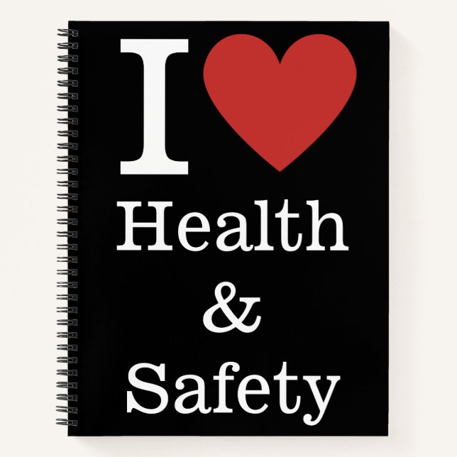 I ❤️ Love Health & Safety NOTEBOOK (Front)