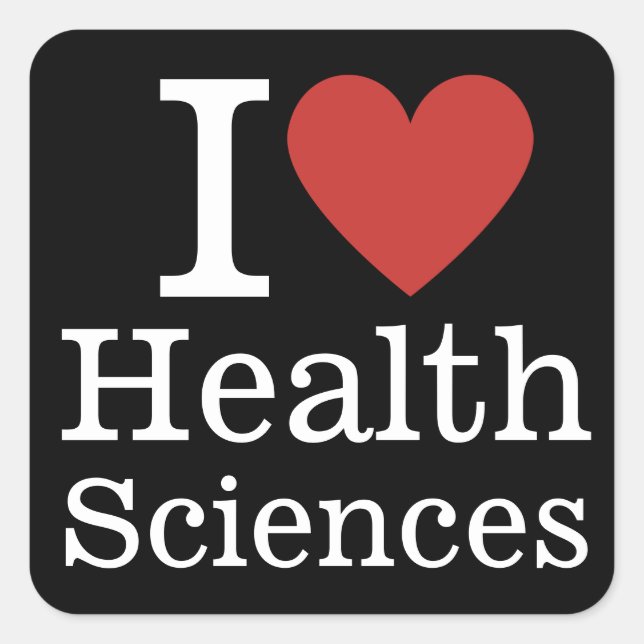 I ❤️ Love Health Sciences for Students/Faculty Square Sticker (Front)