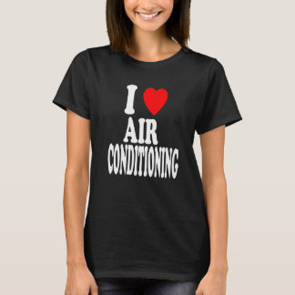 I Love Heart Air Conditioning Summer Humidity T-Shirt